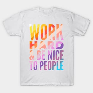 Work Hard & Be Nice To People T-Shirt